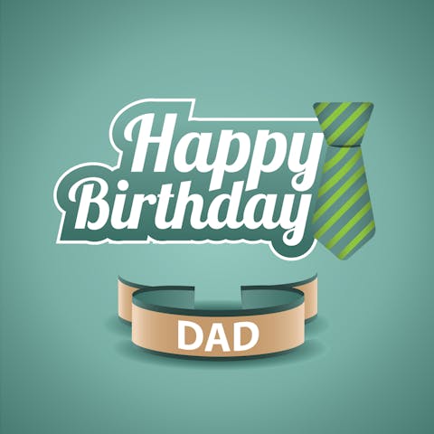 Happy Birthday Dad: Ways to Make It Memorable